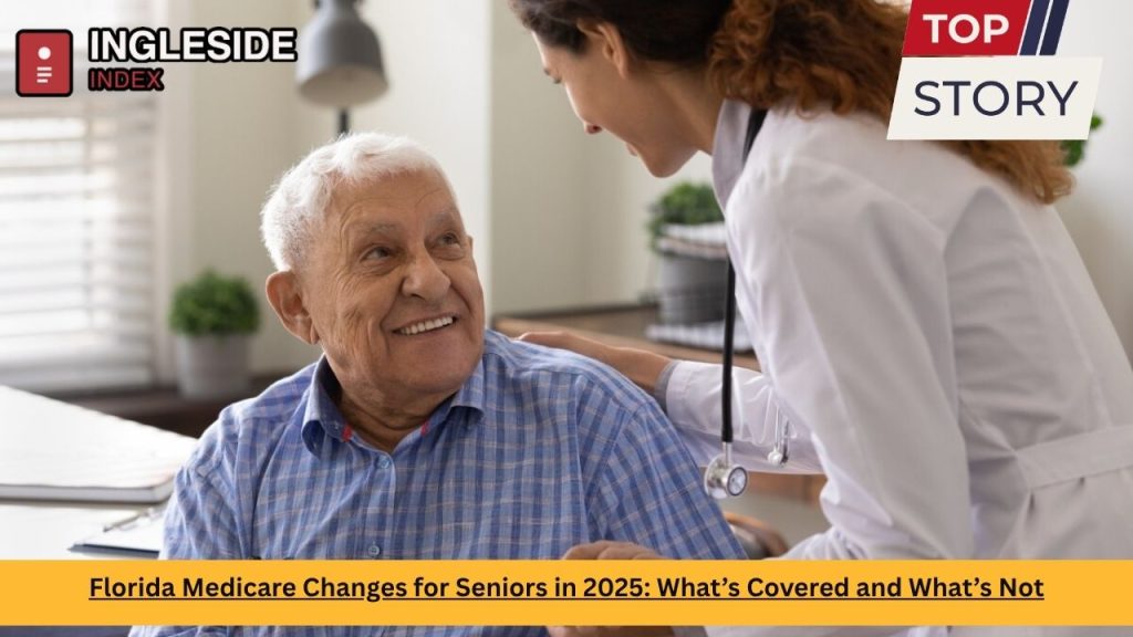 Florida Medicare Changes for Seniors in 2025: What’s Covered and What’s Not