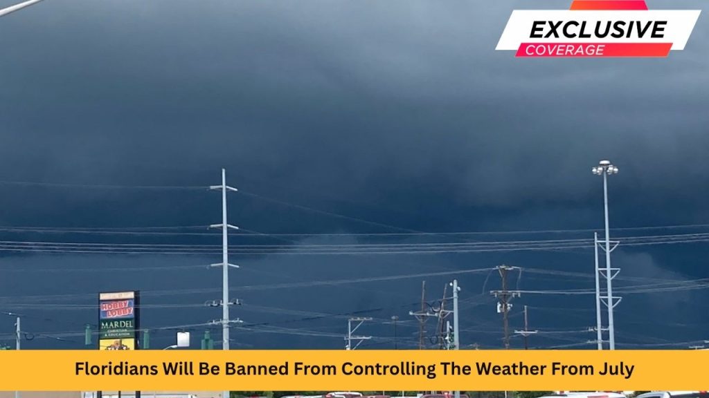 Floridians Will Be Banned From Controlling The Weather From July