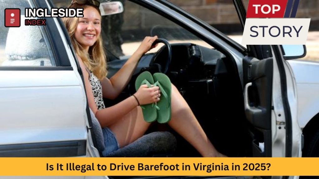 Is It Illegal to Drive Barefoot in Virginia in 2025? Here’s What the Law Says!