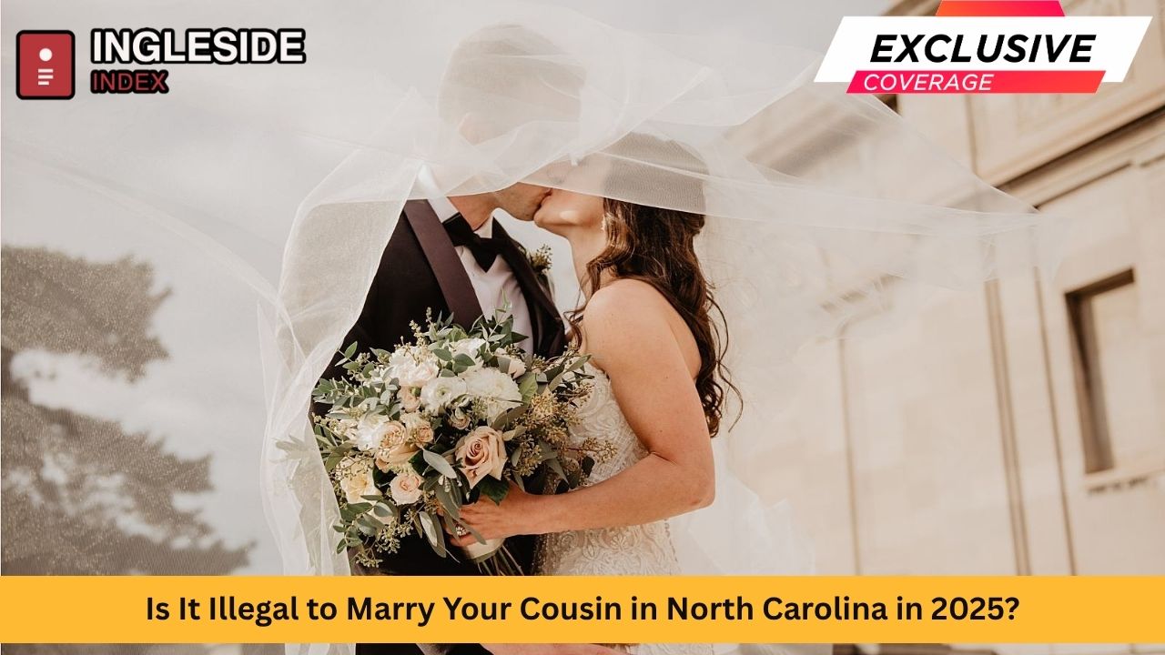 Is It Illegal to Marry Your Cousin in North Carolina in 2025 Here’s What the Law Says