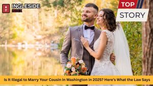 Is It Illegal to Marry Your Cousin in Washington in 2025 Here’s What the Law Says