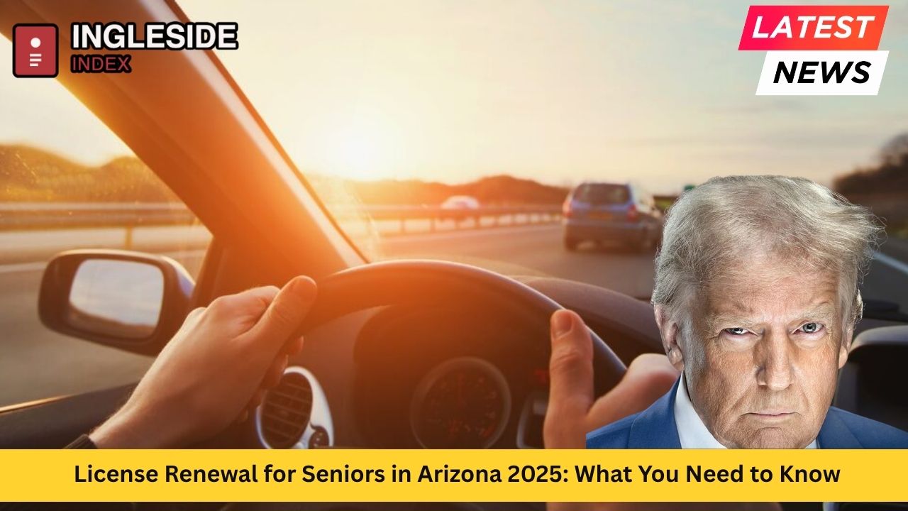 License Renewal for Seniors in Arizona 2025: What You Need to Know