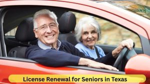 License Renewal for Seniors in Texas: What You Need to Know in 2025