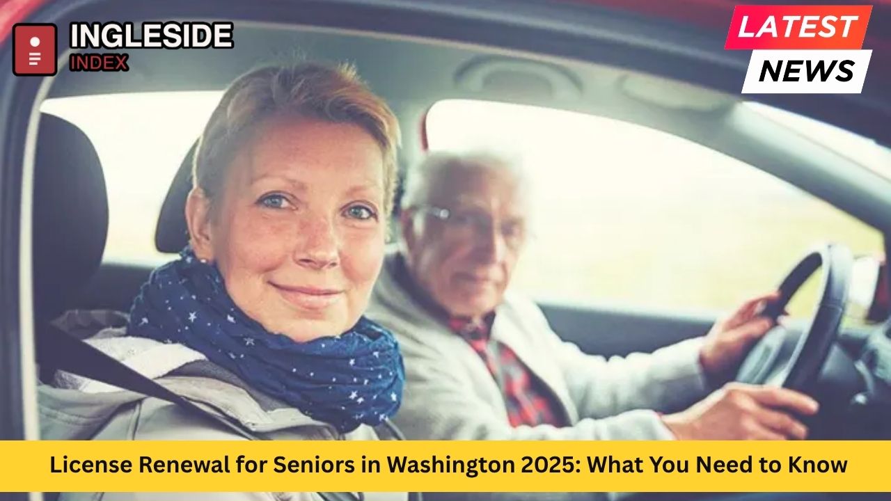 License Renewal for Seniors in Washington 2025: What You Need to Know