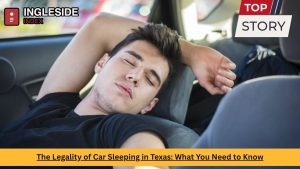 The Legality of Car Sleeping in Texas What You Need to Know