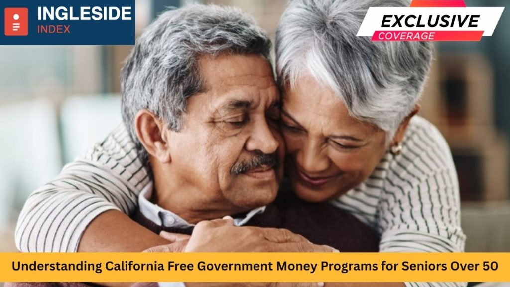 Understanding California Free Government Money Programs for Seniors Over 50